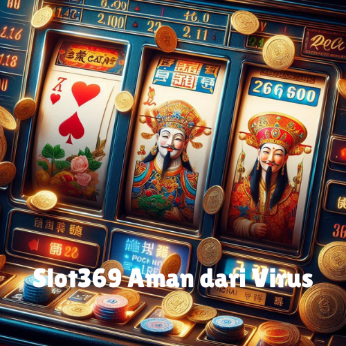 Slot369 Aman dari Virus